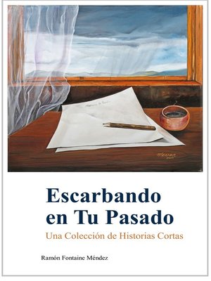 cover image of Escarbando en Tu Pasado: Una Colección de Historias Cortas